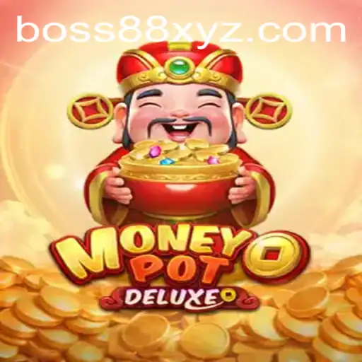 Discover MoneyPotDELUXE: A Thrilling New Game from BOSS88